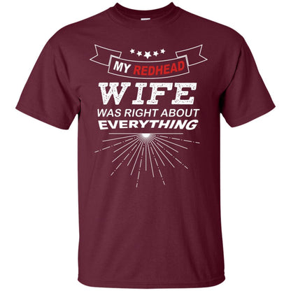 My Redhead Wife Was Right About Everything Shirt For Husband Maroon
