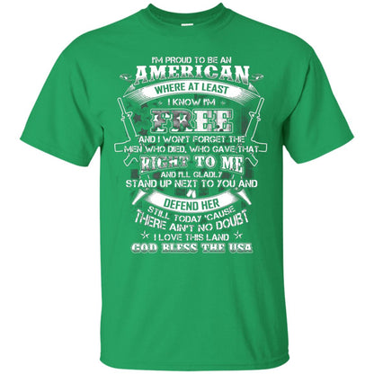 Im Proud To Be An American Where At Least I Know Im Free I Love My Land God Bless The Usa Irish Green