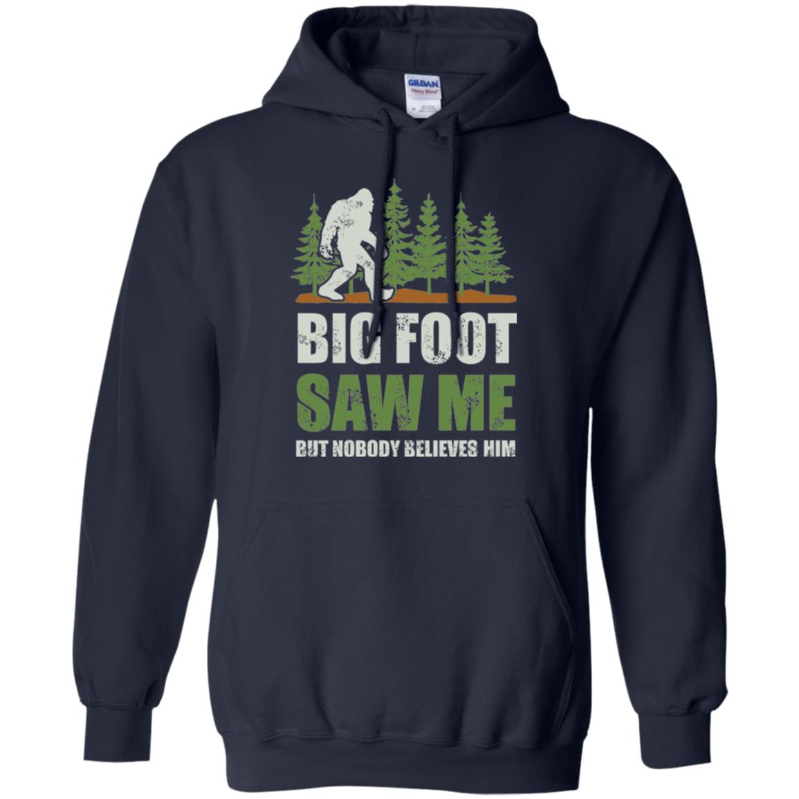 Funny Bigfoot T-shirt Bigfoot Saw Me But Nobody Believes Him Navy