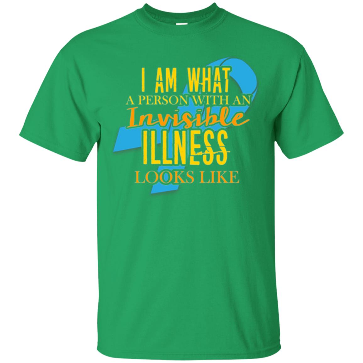 Autism T-shirt I Am What A Person With An Invinsible Illness Looks Like Irish Green