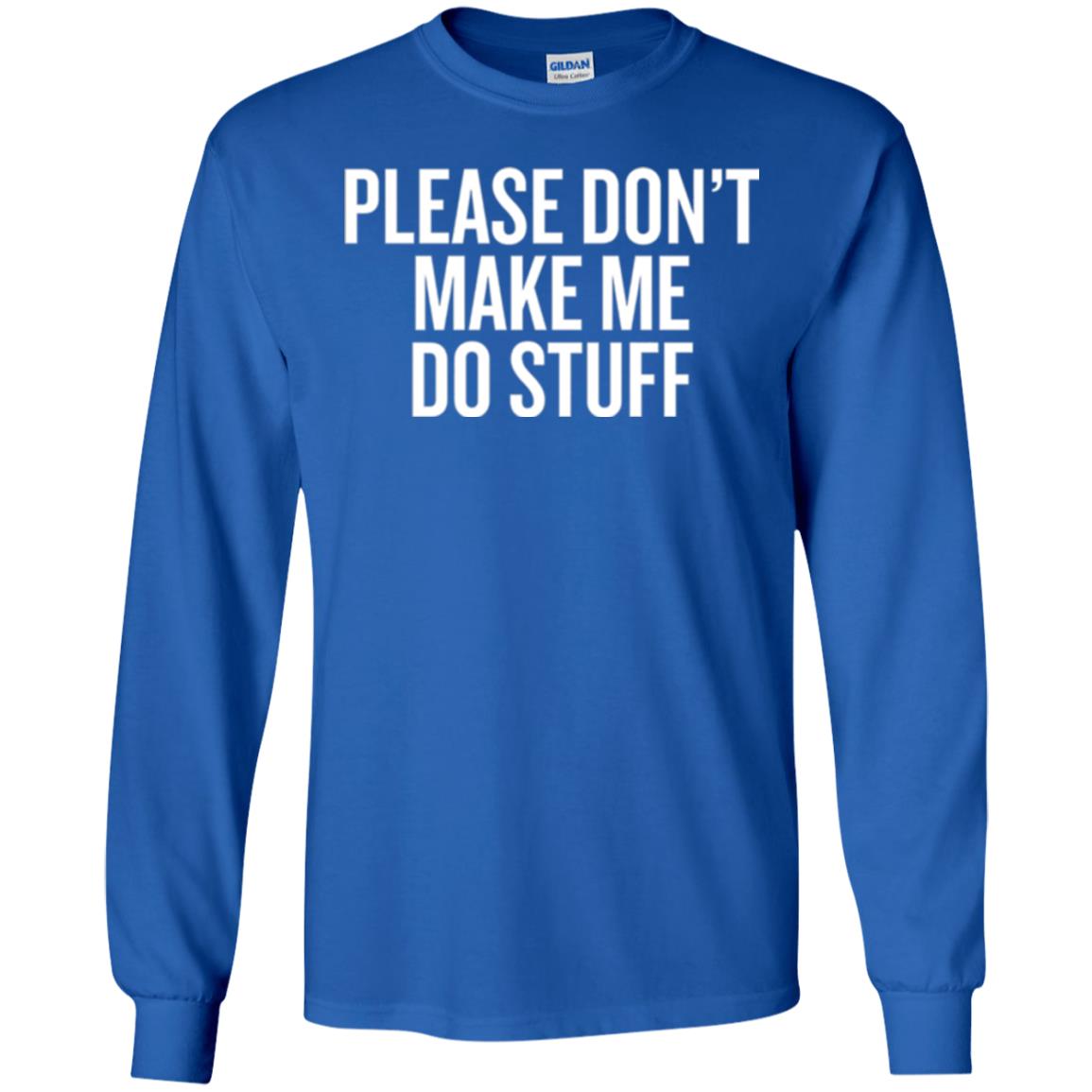 Funny T-shirt Please Don_t Make Me Do Stuff Royal