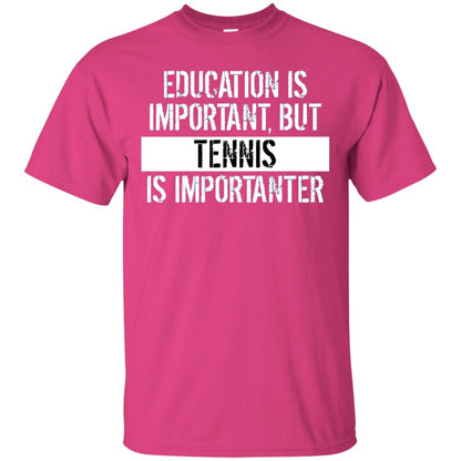 Tennis T-shirt Education Is Important Tennis Is Importanter Heliconia