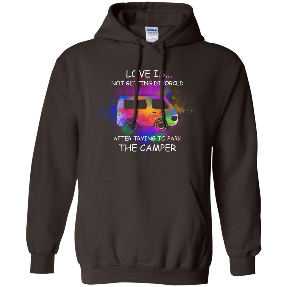 Love Is Not Getting Divorced After Trying To Park The Camper Shirt Dark Chocolate