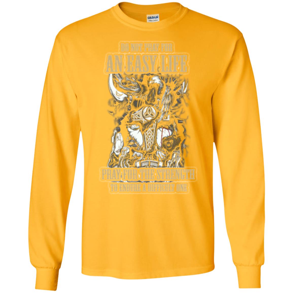 Do Not Pray For An Easy Life T-shirt Gold