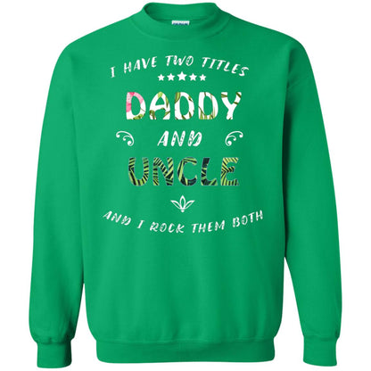 I Have Two Titles Daddy And Uncle Shirt Irish Green