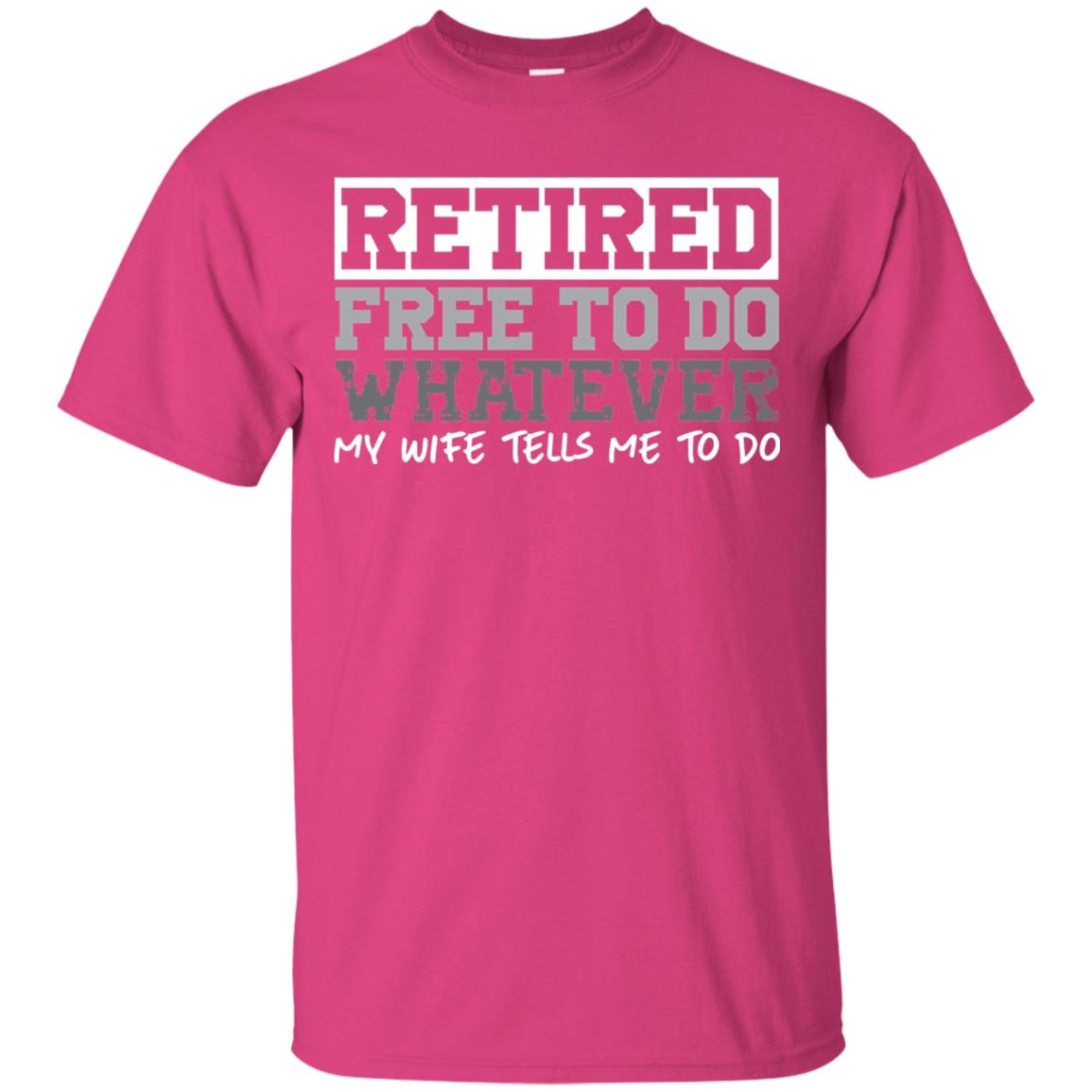Retired Free To Do Whatever Funny Retirement T-shirt Heliconia