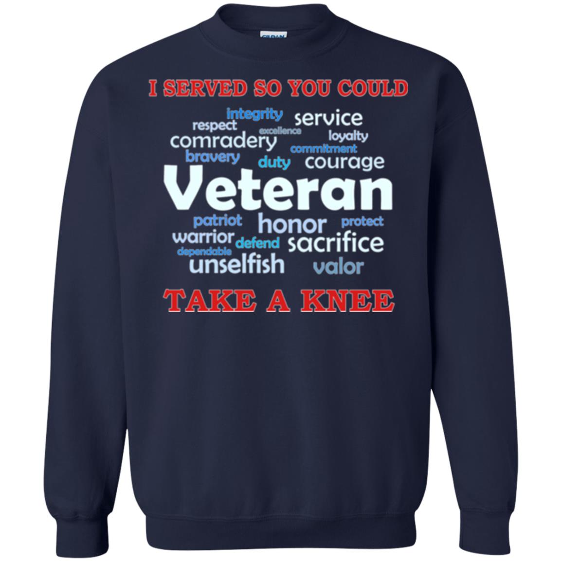 I Served So You Could Take A Knee Veteran Sacrifice T-shirt Navy