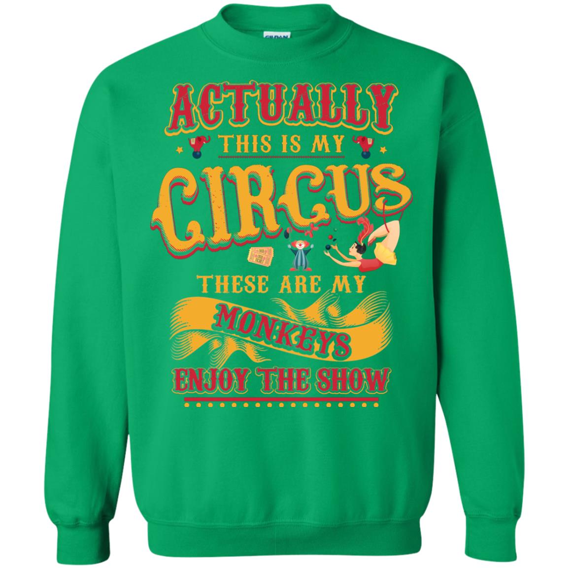 Actually This Is My Circus These Are My Monkeys Enjoy The Show Mommy Shirt Irish Green