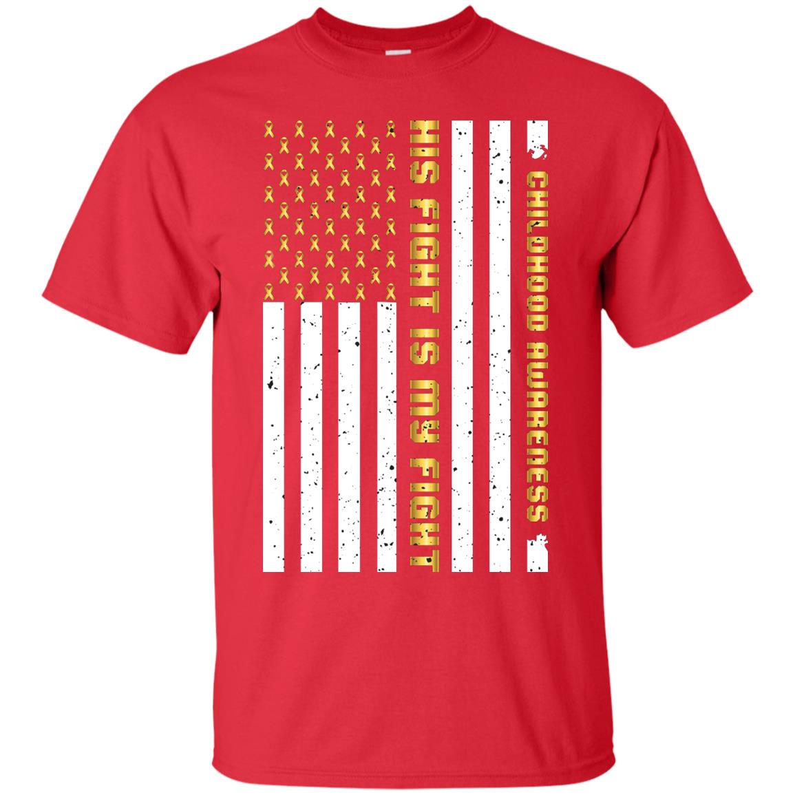 Childhood Awareness His Fight Is My Fight Gold Ribbon Stars Flag Of Usa Shirt Red