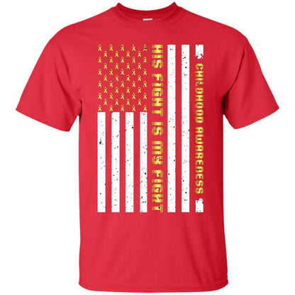 Childhood Awareness His Fight Is My Fight Gold Ribbon Stars Flag Of Usa Shirt Red