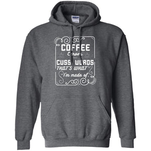 Coffee Curves And Cuss Words That's What I'm Made Of ShirtG185 Gildan Pullover Hoodie 8 oz.