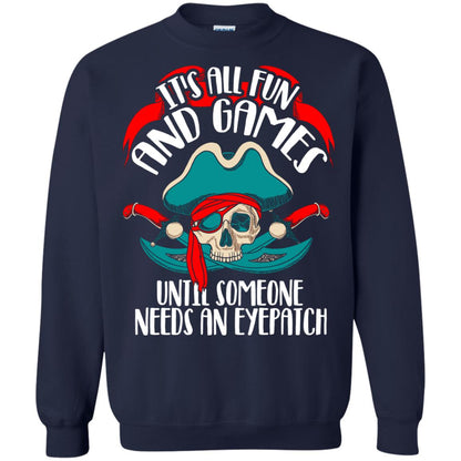 It_s All Fun And Games Until Someone Needs An Eyepatch Pirate T-shirt Navy
