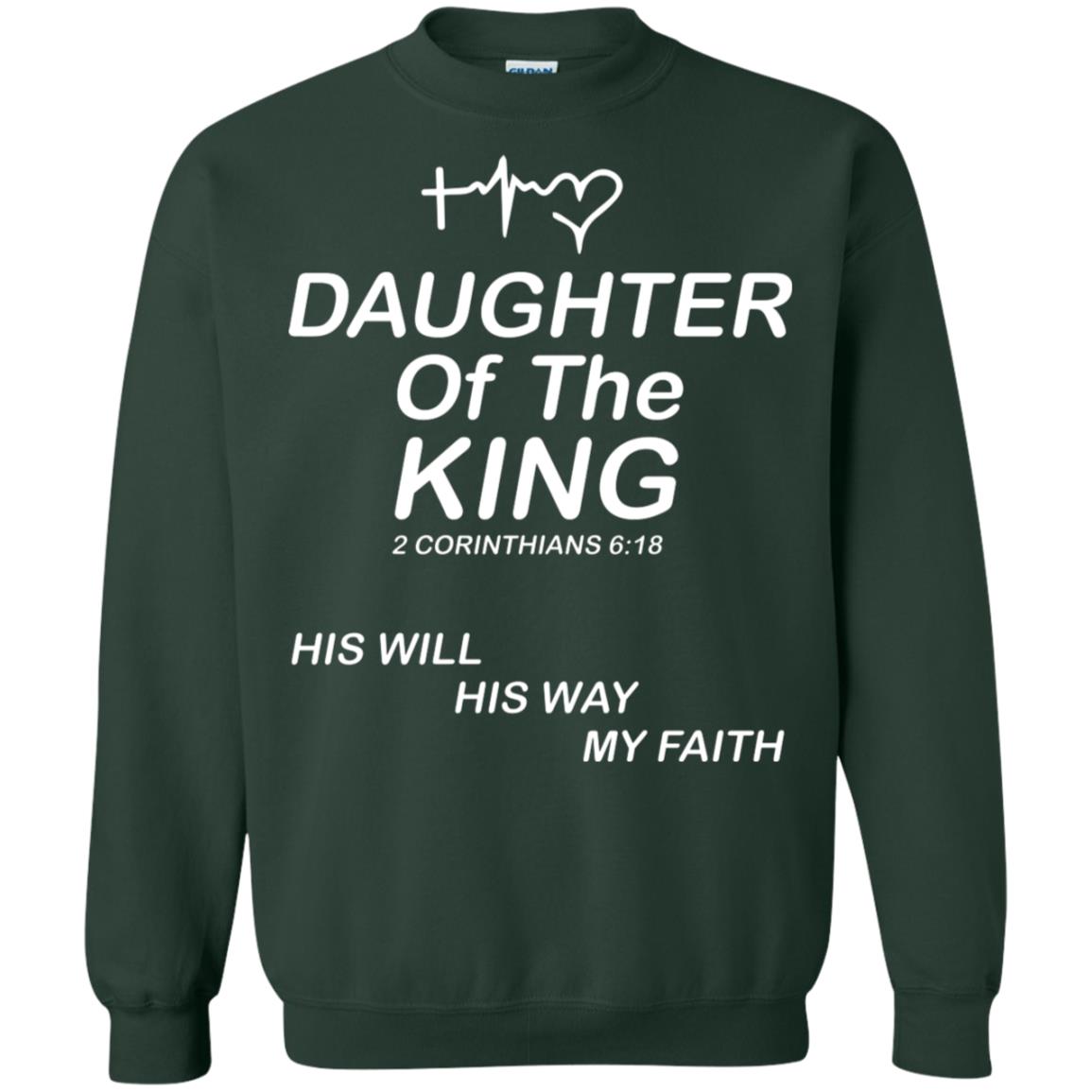 Daughter Of The King His Will His Way My Faith Daughter Shirt Forest Green