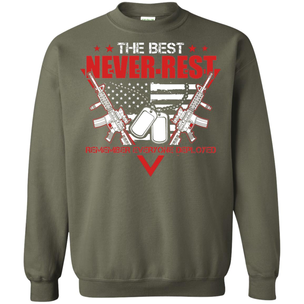 The Best Never Rest Remember Everyone Deployed Military Shirt Military Green