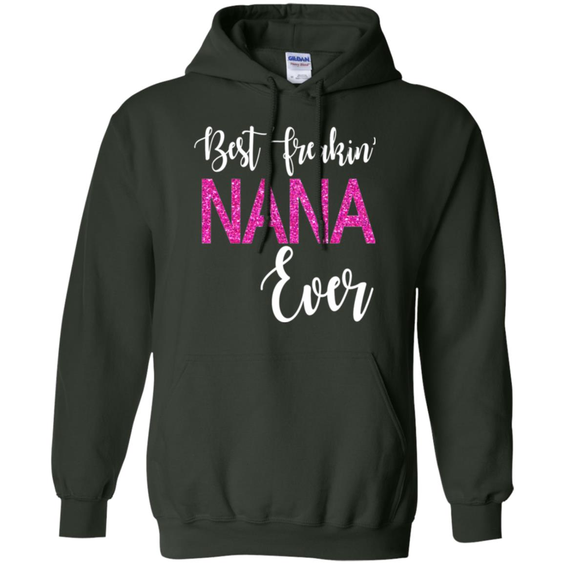 Nana T-shirt Best Freakin_ Nana Ever Forest Green