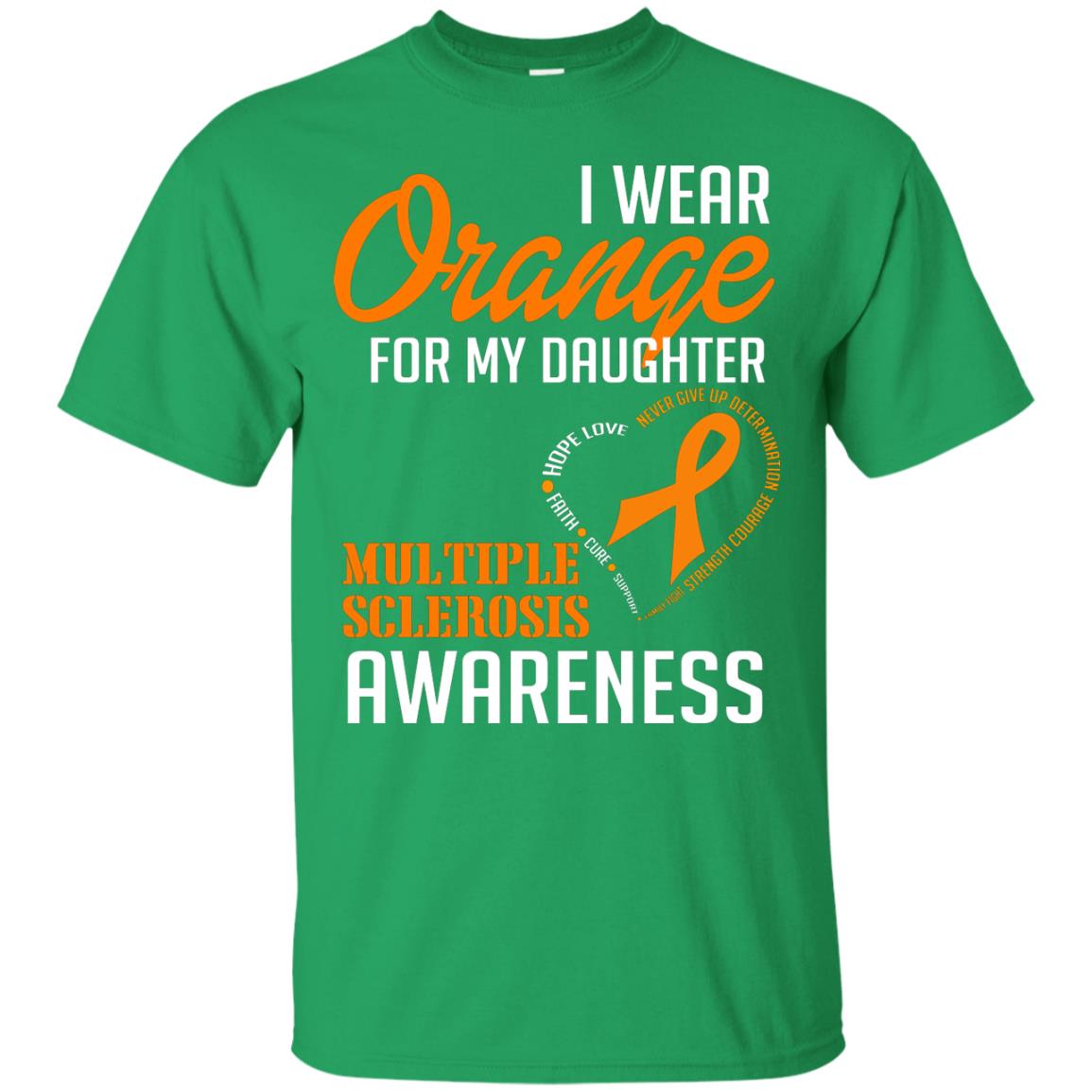 I Wear Orange For My Daughter Multiple Sclerosis Awareness T-shirt Irish Green