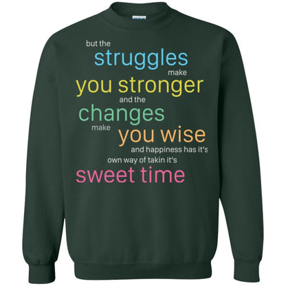 But The Struggles Make You Stronger And The Changes Make You Wise And Happiness T-shrit Forest Green