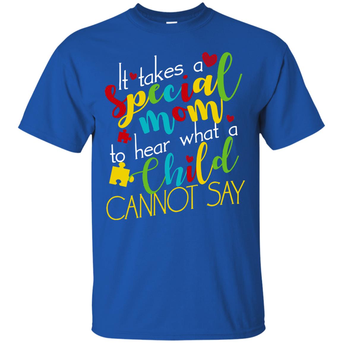 It Takes A Special Mom To Hear What A Child Cannot Say Autism Mom Shirt Royal