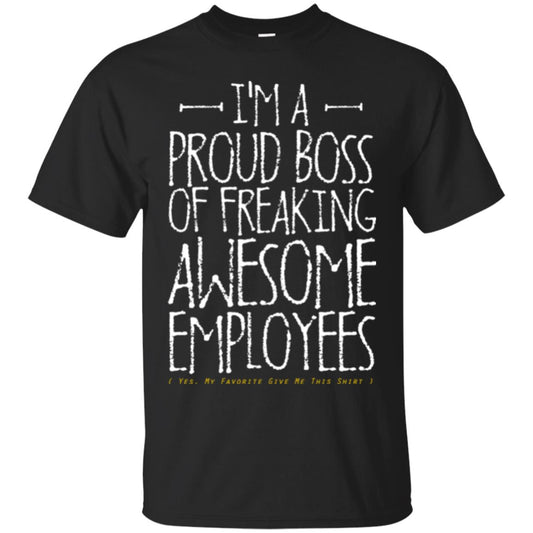 Boss T-shirt I'm A Proud Boss Of Freaking Awesome Employees Black