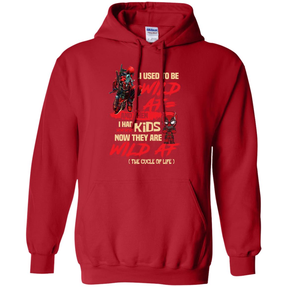 I Used To Be Wild Af And Then I Had Kids Now They Are Wild Af Deadpool Red