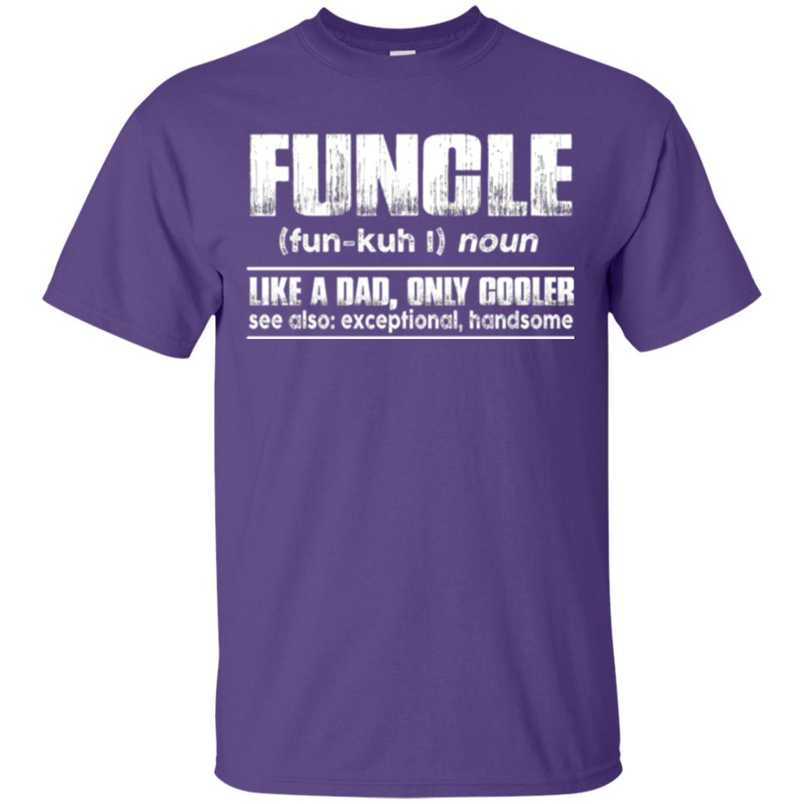 Uncle  T-shirt Funcle Definition Like A Dad Only Cooler Uncle