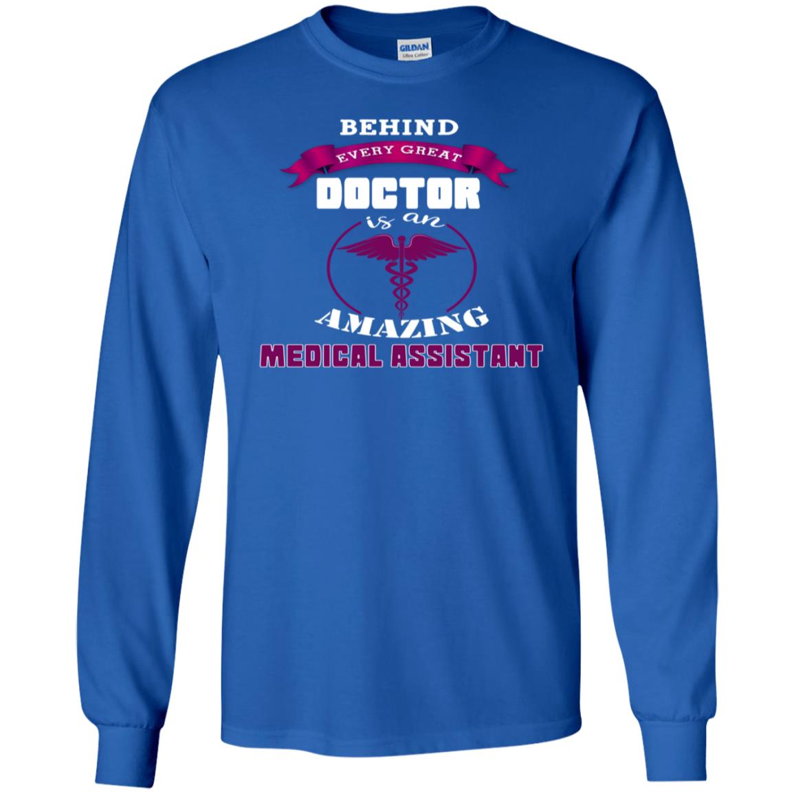Behind Every Great Doctor Is Amazing Medical Assistant Shirt Royal