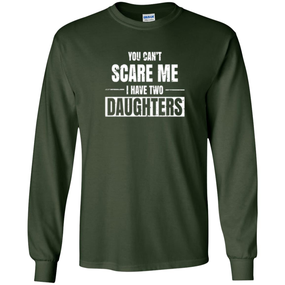 Family T-shirt You Can_t Scare Me I Have 2 Daughters Forest Green