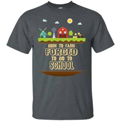 Born To Farm Forced To Go To School Farmer First Day Of School Shirt Dark Heather