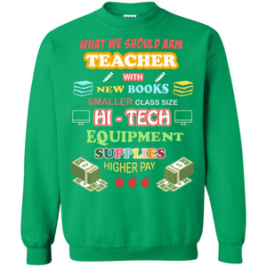 What We Should Arm Teacher With New Books Smaller Class Size Hi - Tech Equipment Supplies Higher PayG180 Gildan Crewneck Pullover Sweatshirt 8 oz.