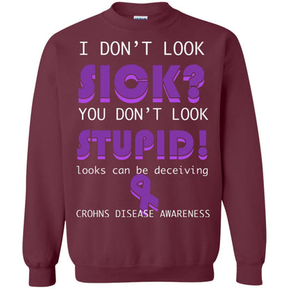I Dont Look Sick You Dont Look Stupidlooks Can Be Deceiving Crohns Disease Awareness Maroon