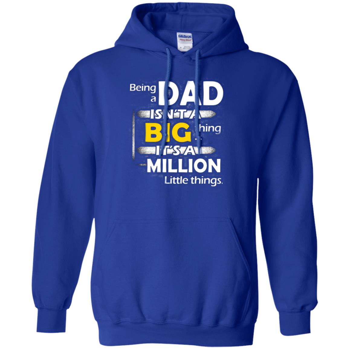 Being A Dad Isn_t A Big Thing It_s A Million Little Things Daddy T-shirt Royal