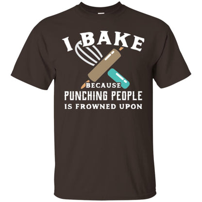 Baking T-shirt I Bake Because Punching People Frowned Upon Dark Chocolate