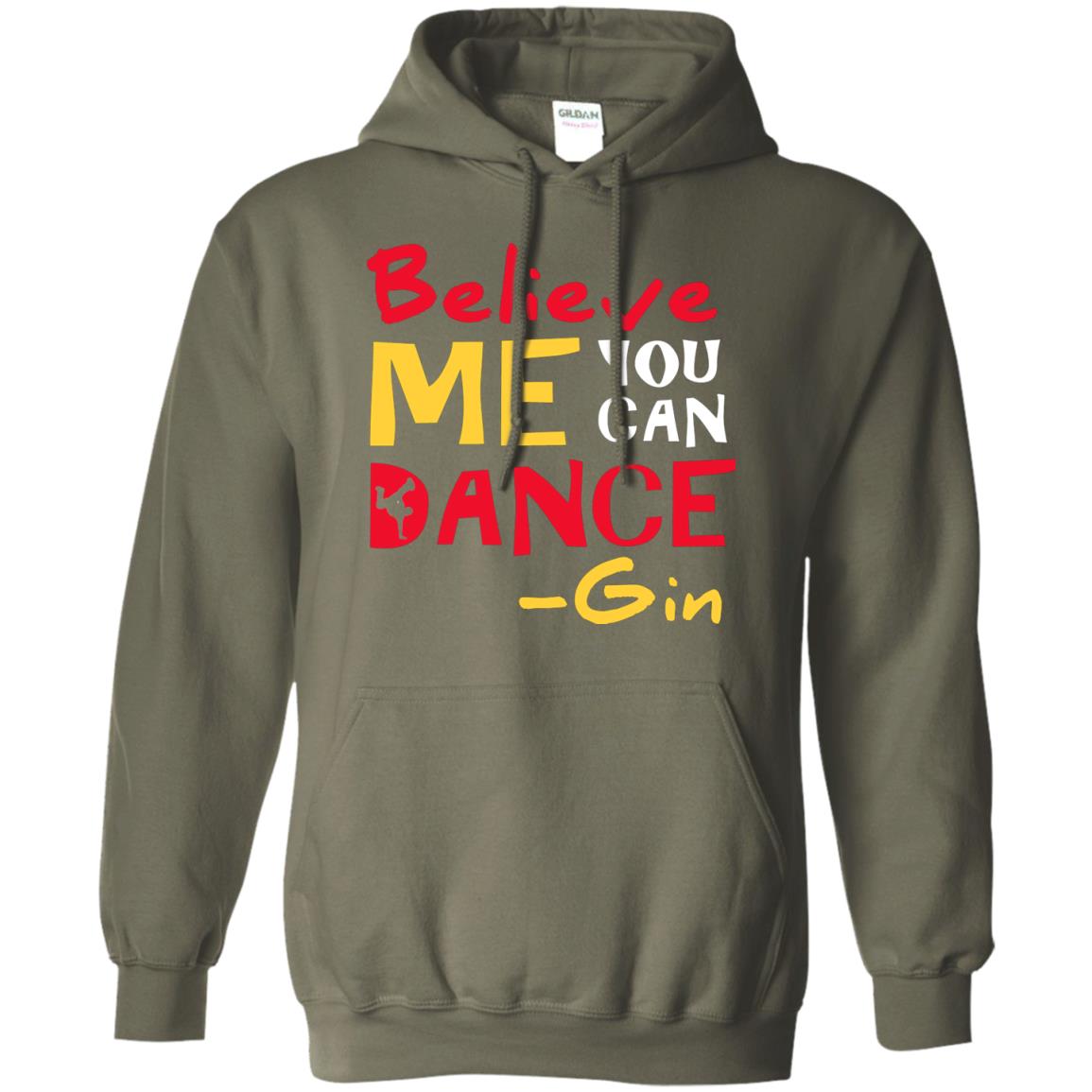 Believe Me You Can Dance Gin Wine Lover T-shirt Military Green