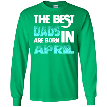 Daddy T-shirt The Best Dads Are Born In April Irish Green