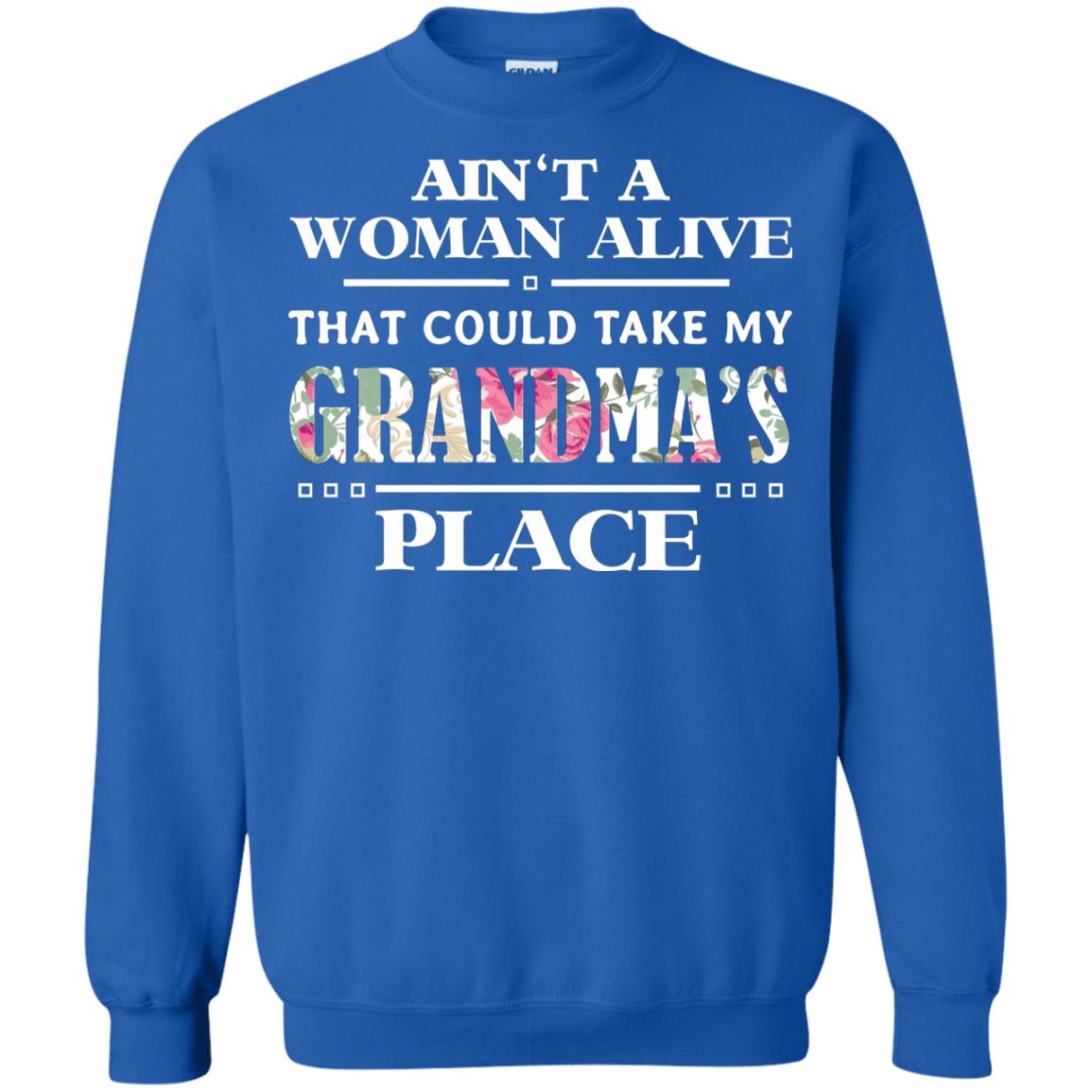 Ain't A Woman Alive That Could Take My Grandma's Place Grandchild Shirt Royal