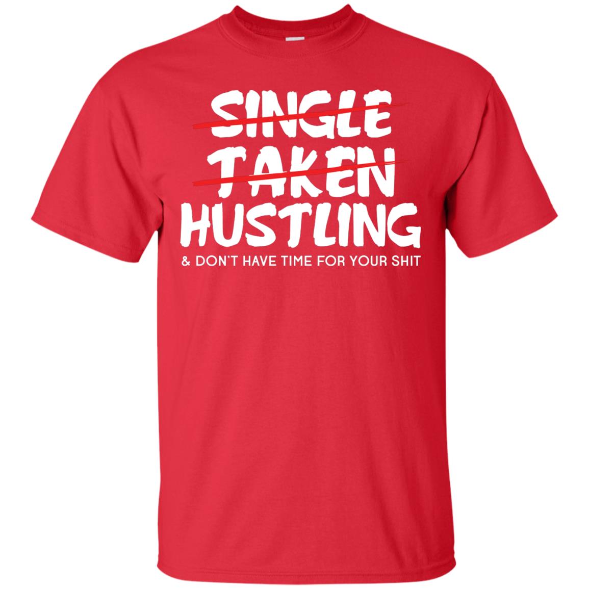 Hustling Dont Have Time For Your Shit Shirt Red