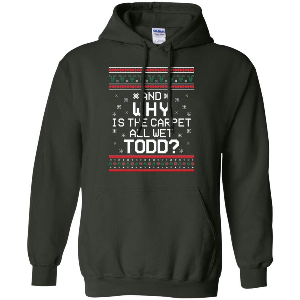 Christmas T-shirt And Why Is The Carpet All Wet Todd Forest Green