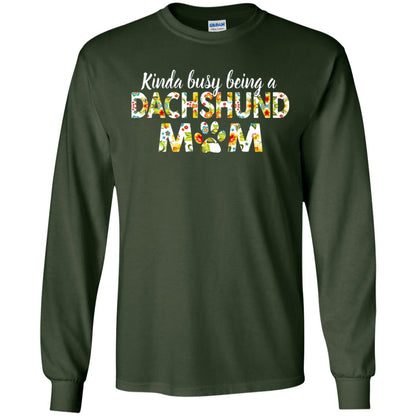 Kinda Busy Being A Dachshund Mom T-shirt Forest Green