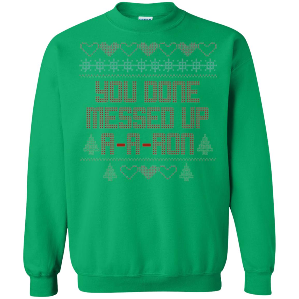 Funny Christmas T-shirt You Done Messed Up A - A - Ron Irish Green