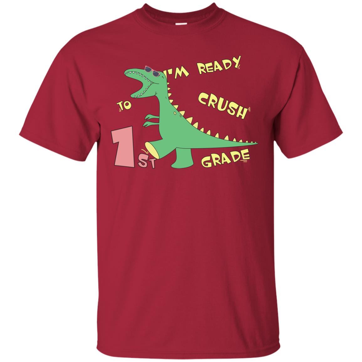 Im Ready To Crush 1st Grade Back To School First Grade 2019 Shirt Cardinal