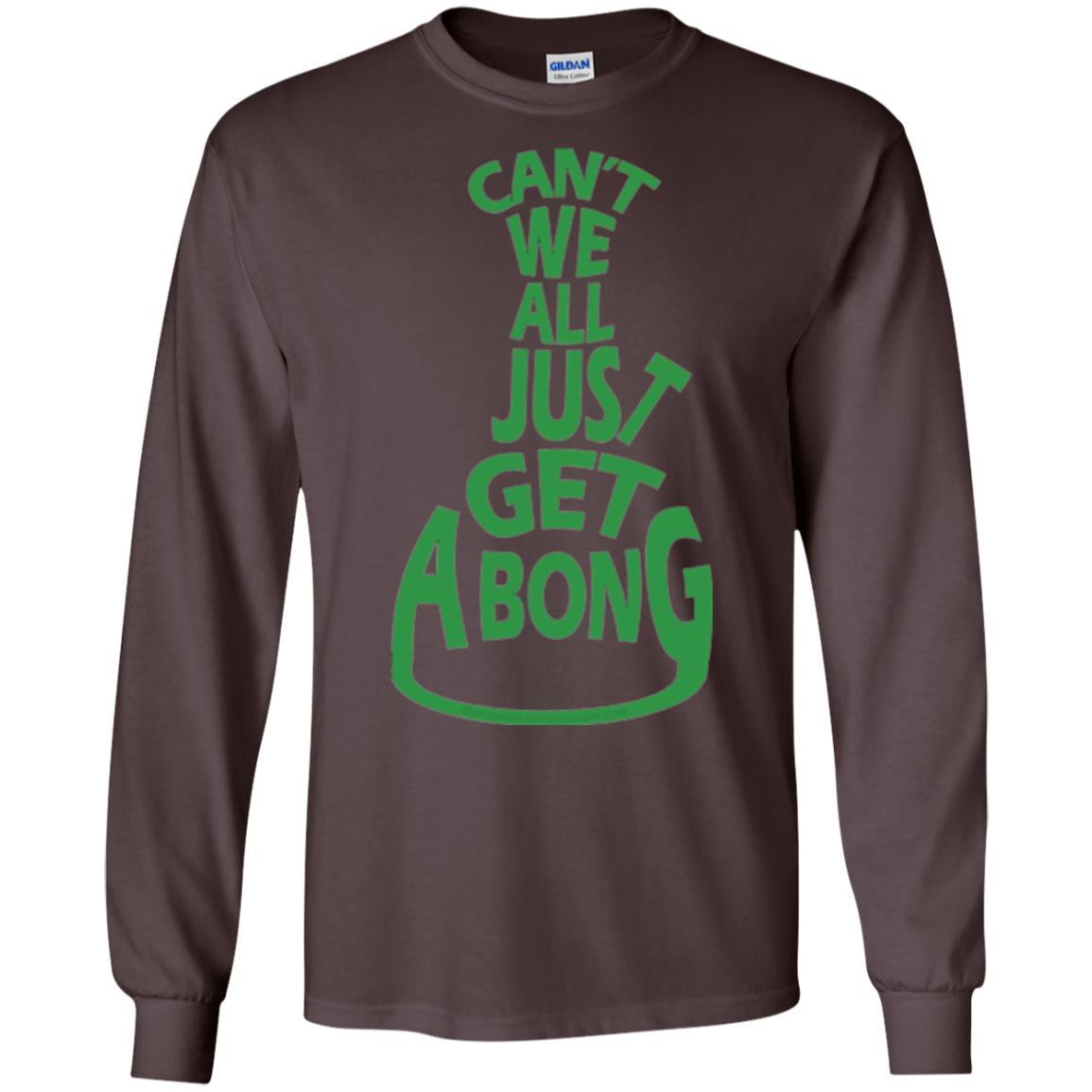 Cannabis T-shirt Can't We All Just Get A Bong T-shirt Dark Chocolate
