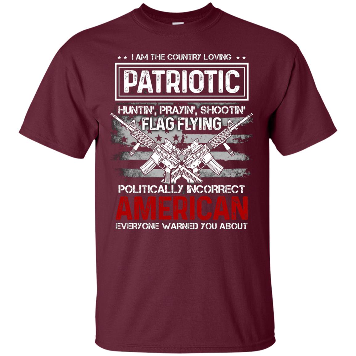 Politically Incorrect American Everyone Warned You About Military Shirt Maroon