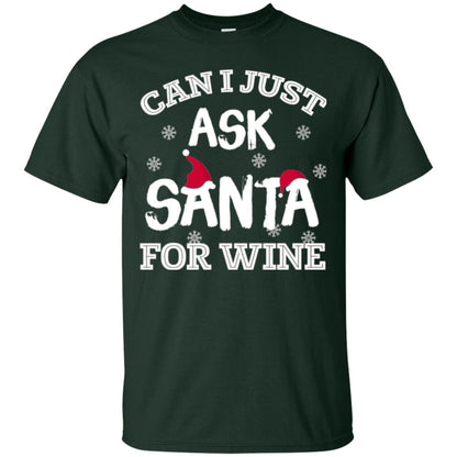 Christmas T-shirt Can I Just Ask Santa For Wine Forest Green