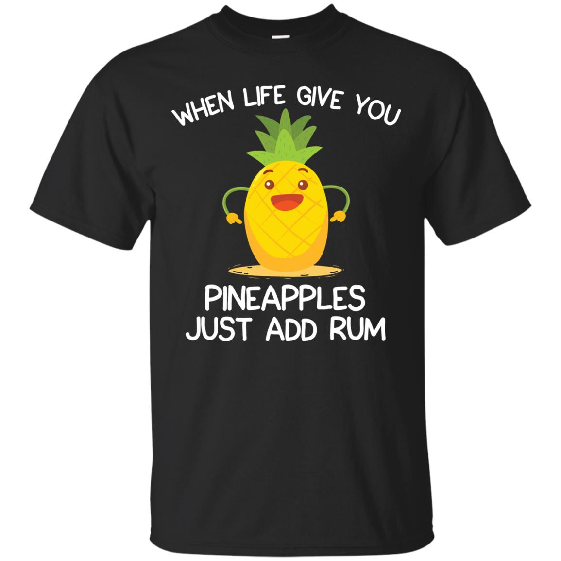 When Life Give You Pineapples Just Add Rum Shirt Black