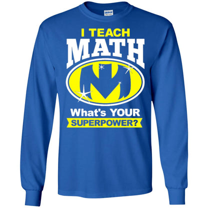 Teacher T-shirt I Teach Math What_s Your Superpower Royal