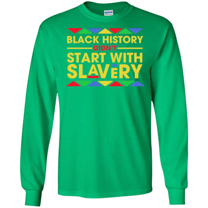 Black History Didn_t Start With Slavery T-shirt Human Rights Irish Green