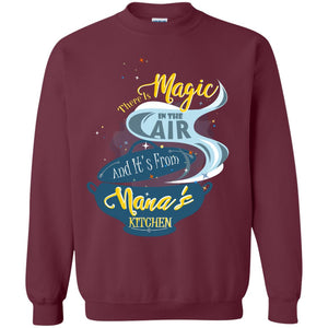 There Is Magic In The Air And Its From Nana Kitchen Family Shirt