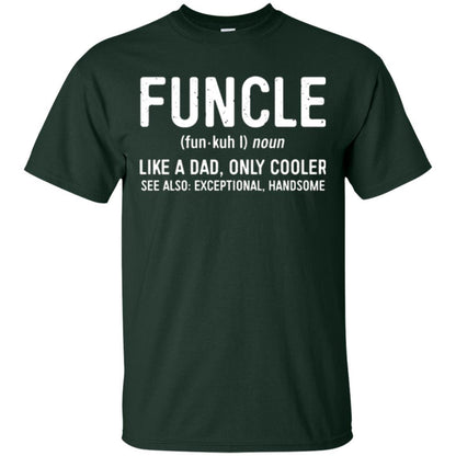 Funcle Definition T-shirt Like A Dad Only Cooler Uncle Forest Green