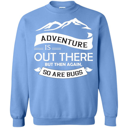 Adventure Is Out There But Then Again So Are Bugs Carolina Blue