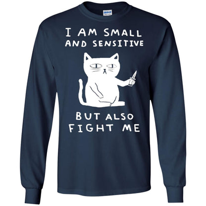 I Am Small And Sensitive But Also Fight Me Cat Lover Shirt Navy